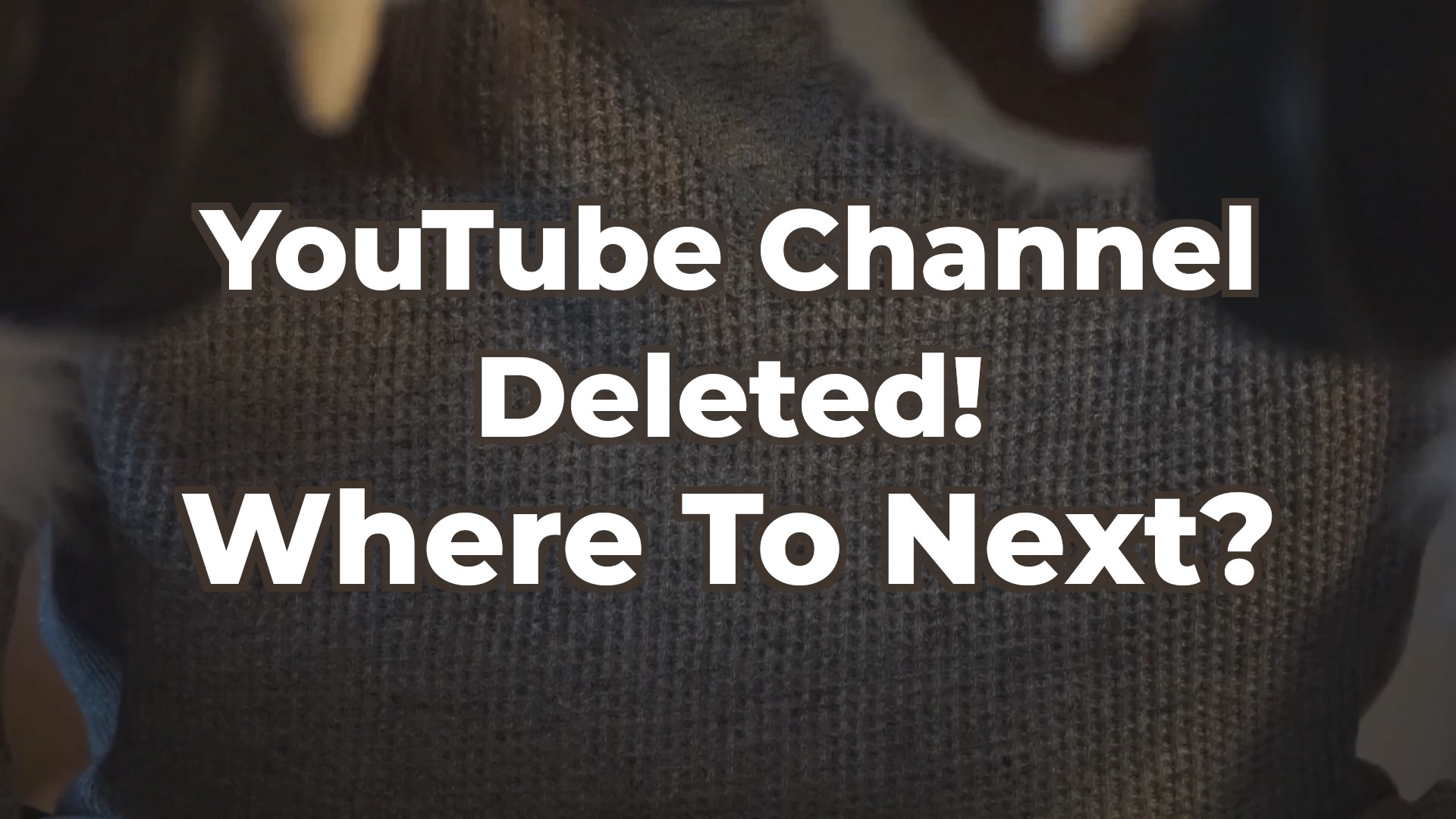 YouTube Channel Deleted! What Next?